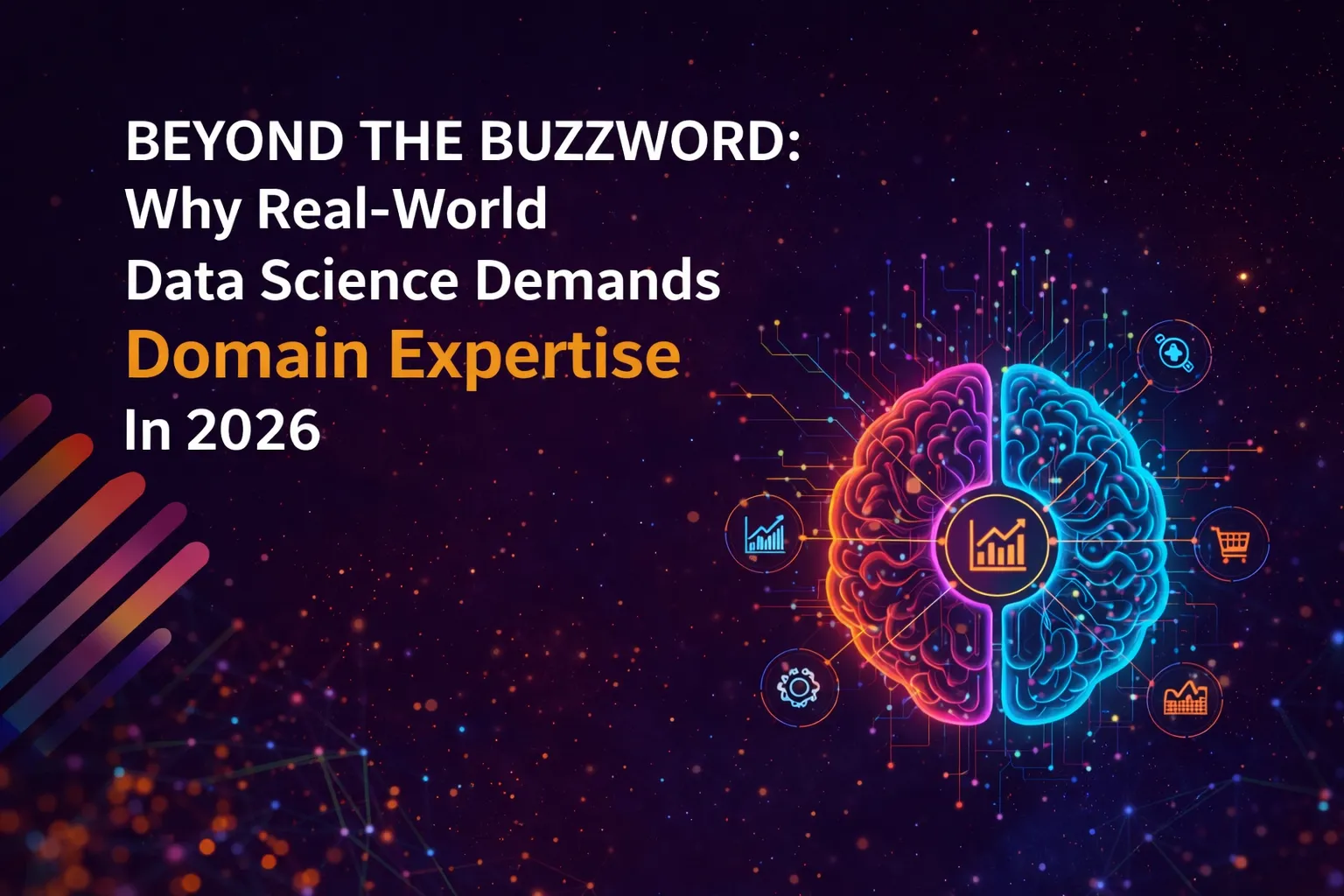 Beyond the Buzzword: Why Real-World Data Science Demands “Domain Expertise” in 2026